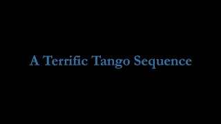 A Terrific Tango Sequence
