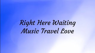Right Here Waiting (Lyrics) - Music Travel Love (Cover)