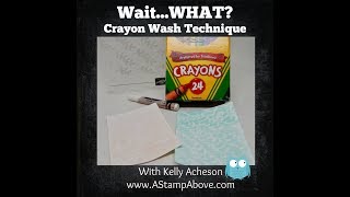 Wait...WHAT? Crayon Wash Technique