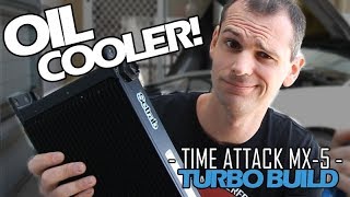 How to install an Oil Cooler Pt1 - Episode 46 - Time Attack TURBO Build