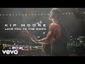 Kip Moore - Love You To The Moon (Audio)
