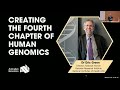 Creating the Fourth Chapter of Human Genomics