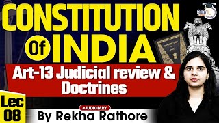 Constitution Of India ( Art 13 Judicial Review \u0026 Doctrines ) | Indian Polity For All Judiciary Exam