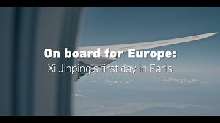 On board for Europe: Xi Jinping's first day in Paris