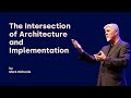 The Intersection of Architecture and Implementation - Mark Richards - DDD Europe