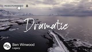 Best Cinematic Dramatic Music for Video [ Ben Winwood - Legacy ]