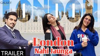 London Nahi Jaunga Upcoming Movie | mehwish hayat & hamayun saeed | - Trailer