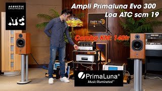 Loa ATC scm 19 + Ampli Primaluna Evo 300 - Đẳng Cấp - Tinh Tế - Ấm Áp - KM Combo 140tr