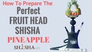 Exotic | How To Make a Fruit Head Hookah | Pineapple Fruit Shisha Bowl