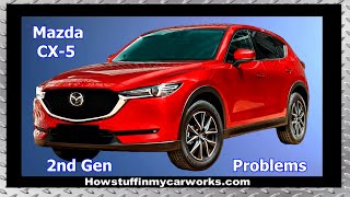 Mazda CX-5 2nd Gen 2017 to 2021 common problems, issues, defects, recalls and complaints