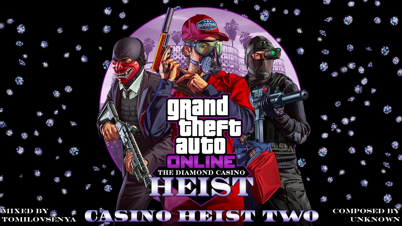 Gta Online Diamond Casino Heist Original Score Casino Heist Two
