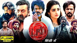 Leo Full Movie In Hindi Dubbed | Thalapathy Vijay, Trisha Krishnan, Sanjay Dutt | HD Reviews \u0026 Facts