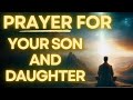 Powerful Prayer For My Son And Daughter