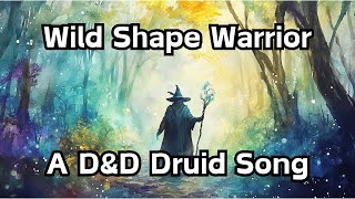 Wild Shape Warrior - A Dungeons and Dragons Song For Druids