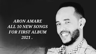 ARON AMARE NEW ERITREAN TIGRIGNA MEZMUR 2021 ALL 10 SONGS FOR FIRST ALBUM .