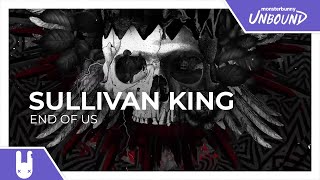 Sullivan King - End of Us [Monstercat Remake]