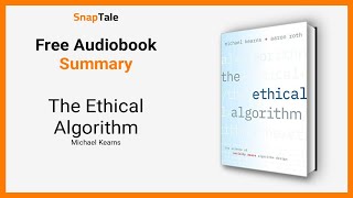 The Ethical Algorithm by Michael Kearns: 10 Minute Summary