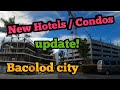 Bacolod City NEW construction update / Malls / Condos / Hotels