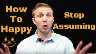 Effective Communication: Stop Making Assumptions