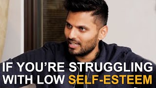 If You're Struggling with LOW SELF-ESTEEM - WATCH THIS | Jay Shetty