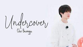 (FMV) undercover - choi beomgyu 🤍