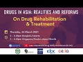 Drugs in Asia: Realities and Reforms - On Drug Rehabilitation and Treatment