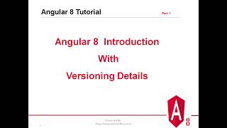 Part 1-Angular 8 Introduction with Versioning Details _ Angular 8 | Angular 8 Tutorial