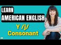 The Y /j/ Consonant | American English Pronunciation | American Accent Training
