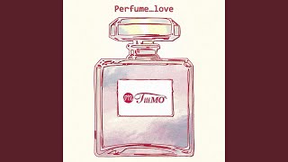 Perfume…love