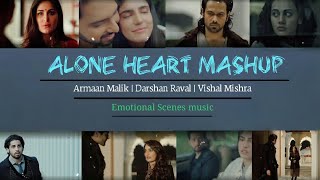 Alone Heart Mashup | Emotional Scenes music | Armaan Malik | Darshan Raval [ Bollywood LoFi, Chill ]