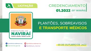 Credenciamento 01.2022 (13ª Sessão): Licitação Gravada em 03 de outubro de 2022 - Naviraí