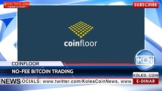 KCN: Coinfloor begins no-fee bitcoin trading