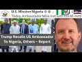 US President Donald Trump Has Reportedly Recalled the United States Ambassador To Nigeria  Richard M