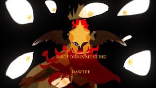 (FW) Dirty Dudes Must Die - Destroying a world that doesn’t exist