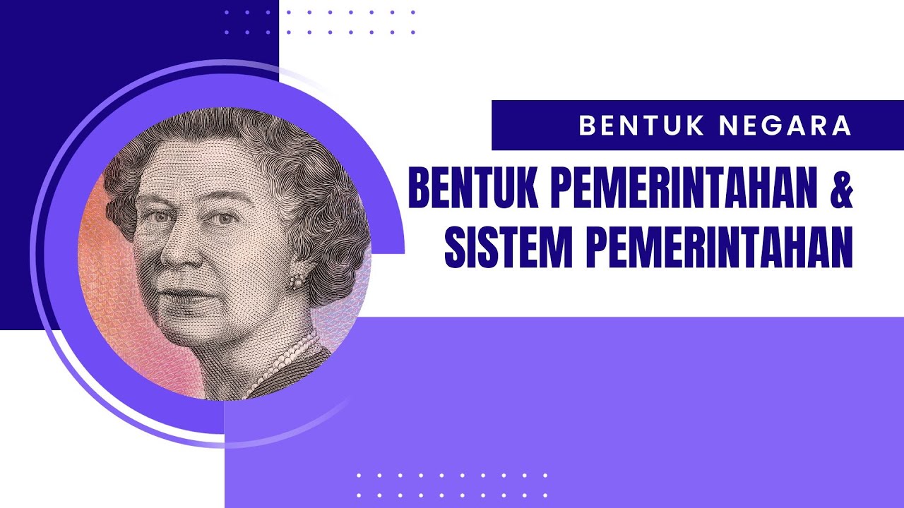 Bentuk Negara, Bentuk Pemerintahan, Dan Sistem Pemerintahan - YouTube