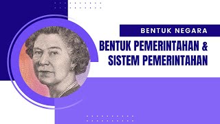 Bentuk Negara, Bentuk Pemerintahan, dan Sistem Pemerintahan