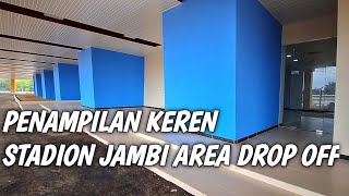 PENAMPILAN KEREN STADION JAMBI | TERLIHAT DARI DROP OFF