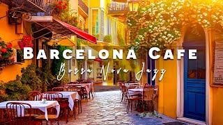 Morning Cafe Music for Wake Up and Be Happy | Barcelona Cafe Ambience | Relaxing Bossa Nova