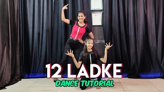 12 Ladke ( Tony Kakkar & Neha Kakkar ) - Step By Step - Dance Tutorial