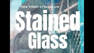 New Villain \u0026 Hagakure - Stained Glass (Official Video)