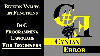 C Programming Tutorial For Beginners | Return Values from Functions | Cyntax Error