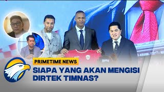 Menerka Siapa yang Akan Mengisi Posisi Direktur Teknik Timnas - [Primetime News]