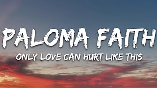 Paloma Faith - Only Love Can Hurt Like This (Lyrics)  |  30 Min (Letra/Lyrics)