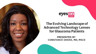 Glaucoma Update 2022  The Evolving Landscape of Advanced Technology Lenses for Glaucoma Patients