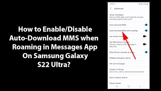 How to Enable/Disable Auto-Download MMS when Roaming in Messages App On Samsung Galaxy S22 Ultra?