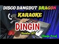 DINGIN HAMDAN ATT - KARAOKE DISCO DANGDUT DRAGON [Nada Pria]