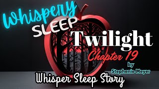 Twilight Whisper Reading - Chapter 19 #asmrwhisper #sleepstory