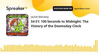 S4 E1: 100 Seconds to Midnight: The History of the Doomsday Clock