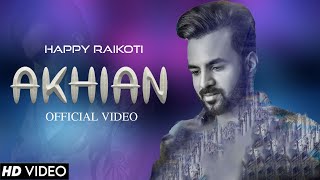 AKHIAN (Official Video) Happy Raikoti ft. Navpreet Banga | GoldBoy | New Punjabi Sad Song 2022