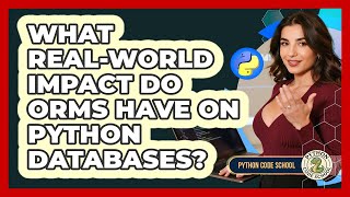 What Real-world Impact Do ORMs Have On Python Databases? - Python Code School